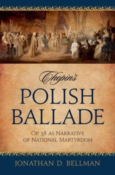 Hardcover Chopin's Polish Ballade: Op. 38 as Narrative of National Martyrdom Book