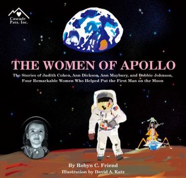 Paperback The Women of Apollo: The Stories of Judith Cohen, Ann Dickson, Ann Maybury, and Bobbie Johnson, Four Remarkable Women Who Helped Put the Fi Book