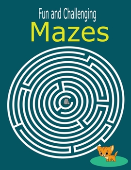 Paperback Fun And challenging mazes: Activity Book For Kids Fun and Challenging Mazes for Ages 8-12 (Fun Activities for Kids) Book