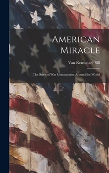 Hardcover American Miracle; the Story of War Construction Around the World Book