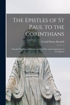 Paperback The Epistles of St Paul to the Corinthians: a Study Personal and Historical of the Date and Composition of the Epistles Book
