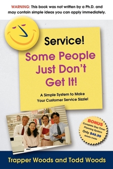 Paperback Service! Some People Just Don't Get It!: A Simple and Powerful Plan for Creating "Magnetic" Customer Service! Book