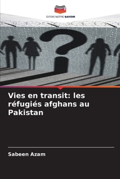 Paperback Vies en transit: les réfugiés afghans au Pakistan [French] Book