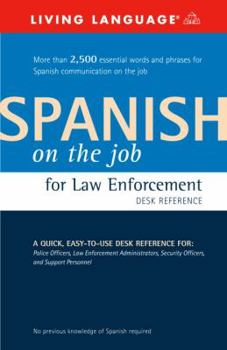 Spanish on the Job for Law Enforcement Desk Reference