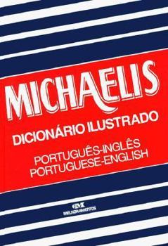Michaelis Dicionario Ilustrado / Illustrated Dictionary, Volume II: Portugues-Ingles, Portuguese-English