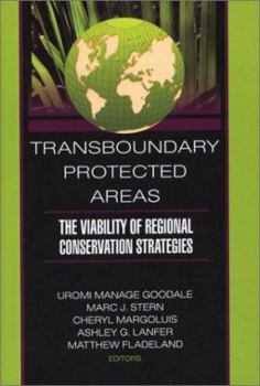 Trans-Boundary Protected Areas: The Viability of Regional Conservation Strategies (Monograph Published Simultaneously As the Journal of Sustainable Forestry, ... As the Journal of Sustainable Forestry