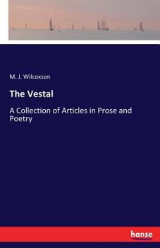 Paperback The Vestal: A Collection of Articles in Prose and Poetry Book