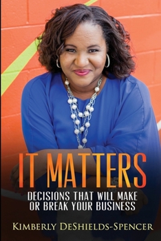 Paperback It Matters: Decisions That Will Make or Break Your Business Book