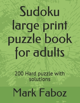 Paperback Sudoku large print puzzle book for adults: 200 Hard puzzle with solutions [Large Print] Book
