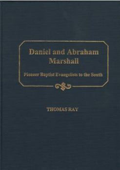 Hardcover Daniel and Abraham Marshall: Pioneer Baptist Evangelists to the South Book