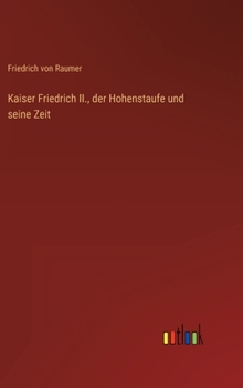 Hardcover Kaiser Friedrich II., der Hohenstaufe und seine Zeit [German] Book