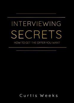 Paperback Interviewing Secrets: How to get the Offer you Want Book