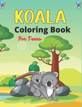 Paperback KOALA Coloring Book For Teens: Stress Relieving Animal Designs, Unique Gift for Teenagers Book