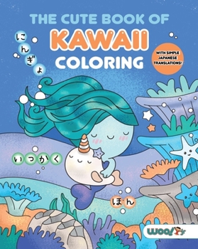 Paperback The Cute Book of Kawaii Coloring: (Fun Gifts for Kids and Adults; Cute Coloring Pages; Adorable Manga Pictures; Japanese Words) Book