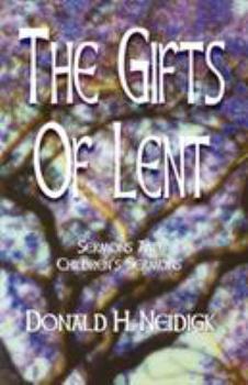 Paperback The Gifts of Lent: Sermons and Children's Sermons Book