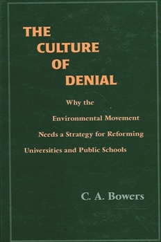 Paperback The Culture of Denial: Why the Environmental Movement Needs a Strategy for Reforming Universities and Public Schools Book