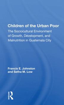 Paperback Children Of The Urban Poor: The Sociocultural Environment Of Growth, Development, And Malnutrition In Guatemala City Book