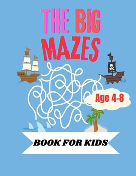 Paperback The Big Mazes Book For KIds: Puzzle Your Way Through Fun Mazes for Kids Book