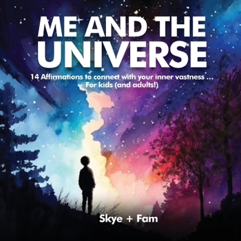 Paperback ME and the UNIVERSE: 14 Affirmations to connect with your inner vastness ... For kids (and adults!) Book