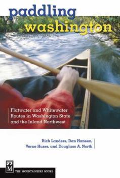 Paperback Paddling Washington: Flatwater and Whitewater Routes in Washington State and the Inland Northwest Book