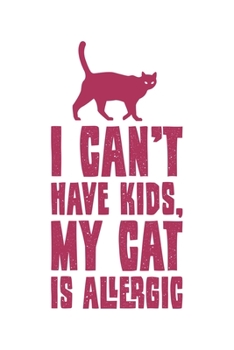 Paperback I Can't Have Kids, My Cat Is Allergic: Katze Katzenmama Katzenliebhaber Dina5 Blanko Malheft Notizbuch Tagebuch Planer Notizblock Kladde Journal Straz Book