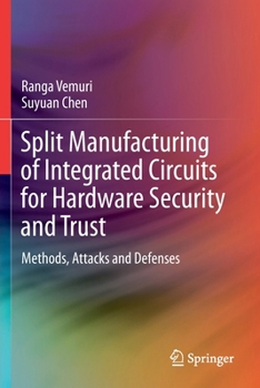 Paperback Split Manufacturing of Integrated Circuits for Hardware Security and Trust: Methods, Attacks and Defenses Book