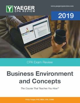 Yaeger CPA Review 2019 - Business Environment and Concepts