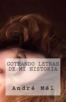 Paperback Goteando Letras de mi Historia [Spanish] Book