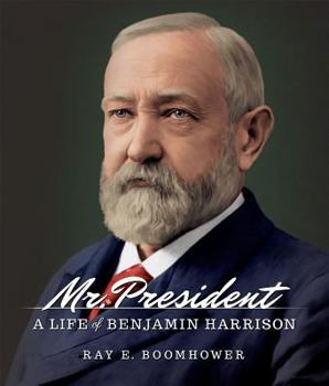 Hardcover Mr. President: A Life of Benjamin Harrison Book