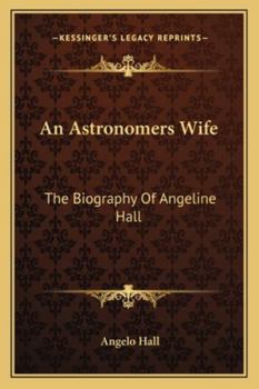 An Astronomer's Wife: The Biography of Angeline Hall