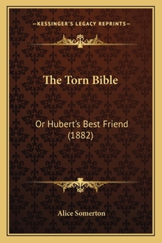 Paperback The Torn Bible: Or Hubert's Best Friend (1882) Book