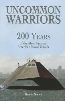 Hardcover Uncommon Warrior: 200 Years of the Most Unusual American Naval Vessels Book