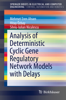 Analysis of Deterministic Cyclic Gene Regulatory Network Models with Delays - Book  of the SpringerBriefs in Electrical and Computer Engineering