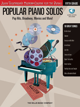 Popular Piano Solos - Fifth Grade: Pop Hits, Broadway, Movies and More! John Thompson's Modern Course for the Piano Series (John Thompson's Modern Course for the Piano)