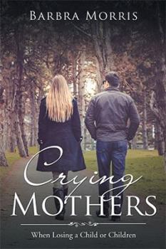 Paperback Crying Mothers: When Losing a Child or Children Book