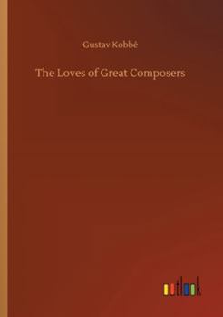 Paperback The Loves of Great Composers Book