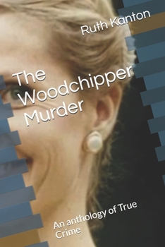 Paperback The Woodchipper Murder: An anthology of True Crime Book