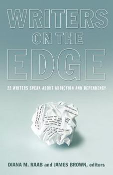 Paperback Writers on the Edge: 22 Writers Speak about Addiction and Dependency Book