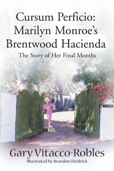 Paperback Cursum Perficio: Marilyn Monroe's Brentwood Hacienda: The Story of Her Final Months Book