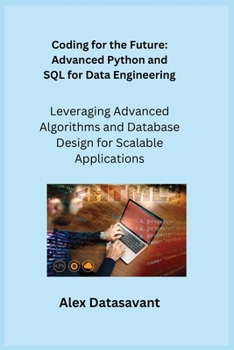 Paperback Coding for the Future: Leveraging Advanced Algorithms and Database Design for Scalable Applications Book