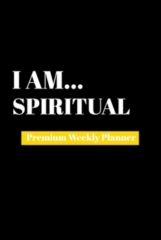 Paperback I Am Spiritual: Premium Weekly Planner Book