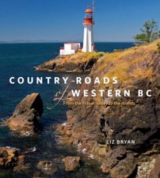 Paperback Country Roads of Western BC: From the Fraser Valley to the Islands Book