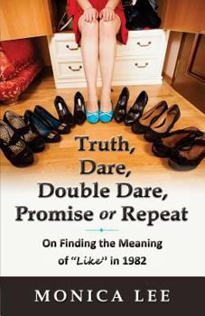 Paperback Truth, Dare, Double Dare, Promise or Repeat: On Finding the Meaning of "Like" in 1982 Book