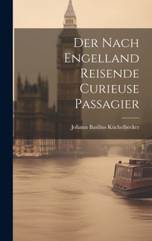 Hardcover Der Nach Engelland Reisende Curieuse Passagier Book