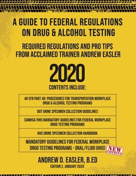 Paperback A Guide to Federal Regulations on Drug & Alcohol Testing: : Required Regulations and Pro Tips from Acclaimed Trainer Andrew Easler Book