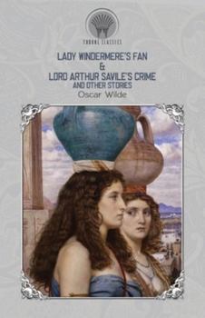 Paperback Lady Windermere's Fan & Lord Arthur Savile's Crime and Other Stories Book