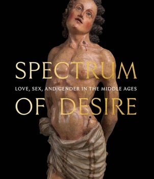 Paperback Spectrum of Desire: Love, Sex, and Gender in the Middle Ages Book