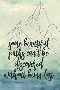 Paperback Some Beautiful Paths Can't Be Discovered Without Being Lost: Notebook With College Lined Paper And Mountains Background Book
