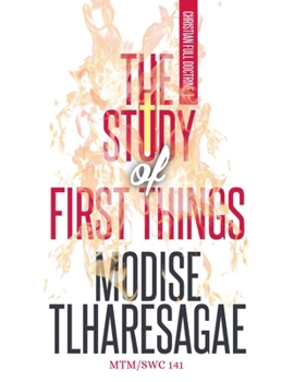 The Study Of First Things (Christian Full Doctrine)