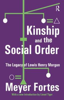 Hardcover Kinship and the Social Order: The Legacy of Lewis Henry Morgan Book